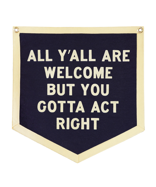All Y'all Are Welcome But.....
